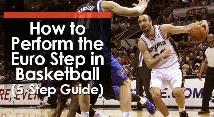 How to Perform the Euro Step in Basketball (4-Step Guide)